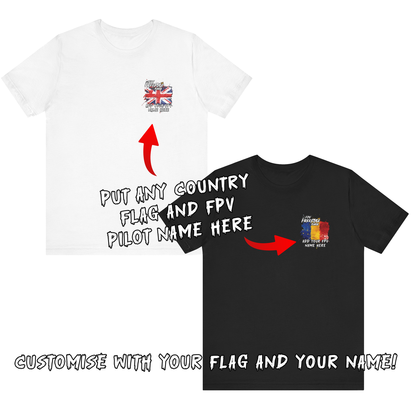 Customisable Tee 'Add Your FPV Name and Flag on the front' FPV Freestyle Kingz T-Shirt